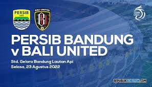 Prediksi, Head To Head Beserta Line Up Persib vs Bali United. Siapa Yang Akan Menang?